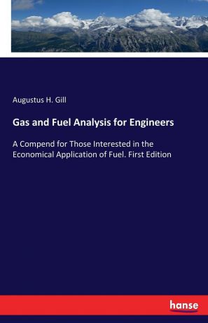 Augustus H. Gill Gas and Fuel Analysis for Engineers