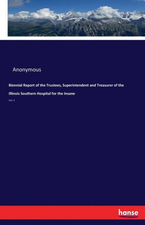 M. l'abbé Trochon Biennial Report of the Trustees, Superintendent and Treasurer of the Illinois Southern Hospital for the Insane