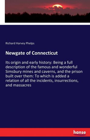 Richard Harvey Phelps Newgate of Connecticut
