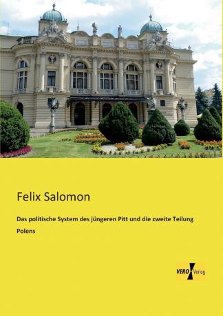 Felix Salomon Das Politische System Des Jungeren Pitt Und Die Zweite Teilung Polens