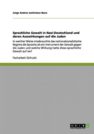 Jorge Andres Justiniano Nava Sprachliche Gewalt in Nazi-Deutschland und deren Auswirkungen auf die Juden