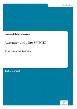 Leonard Kehnscherper Adenauer und .Der SPIEGEL"