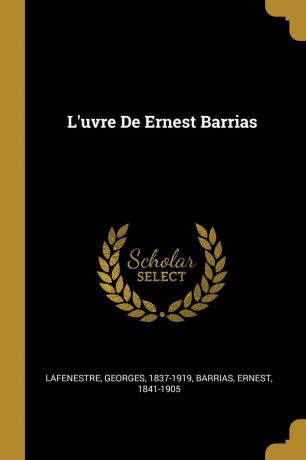 Lafenestre Georges 1837-1919, Barrias Ernest 1841-1905 L.uvre De Ernest Barrias