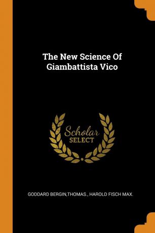 Thomas Goddard Bergin, Harold Fisch Max. The New Science Of Giambattista Vico