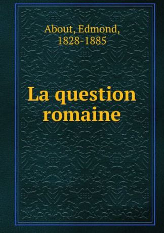 Edmond About La question romaine