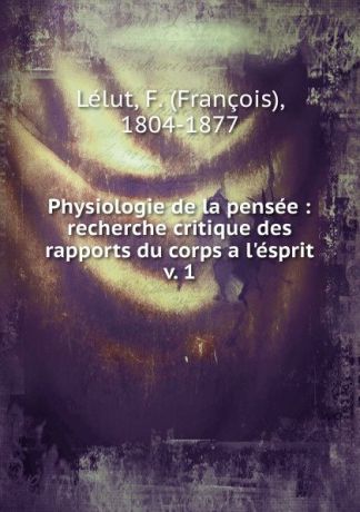 François Lélut Physiologie de la pensee