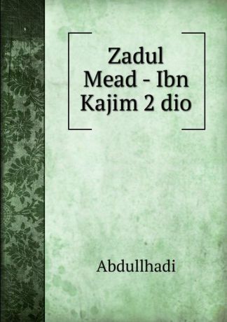 Abdullhadi Zadul Mead - Ibn Kajim 2 dio