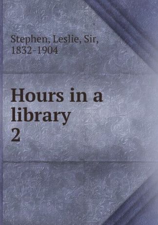 Leslie Stephen Hours in a library
