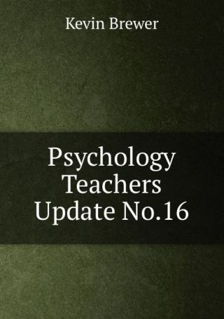 Kevin Brewer Psychology Teachers Update No.16