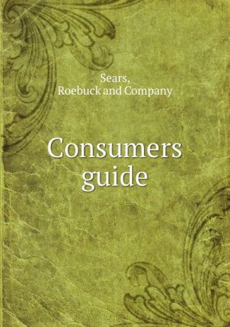 Roebuckmpany Sears Consumers guide.