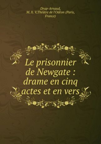 M.X. V. Drap-Arnaud Le prisonnier de Newgate