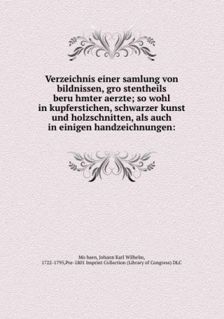 Johann Karl Wilhelm Möhsen Verzeichnis einer samlung von bildnissen, grostentheils beruhmter aerzte