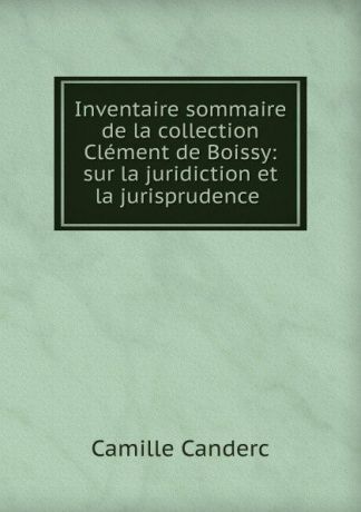 Camille Canderc Inventaire sommaire de la collection Clement de Boissy