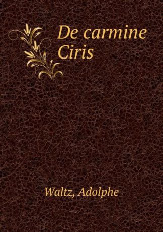 Adolphe Waltz De carmine Ciris