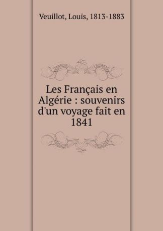 Louis Veuillot Les Francais en Algerie
