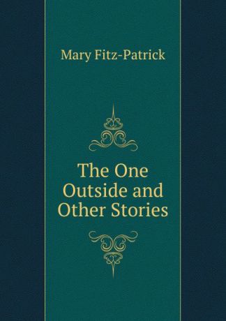 Mary Fitz-Patrick The One Outside and Other Stories
