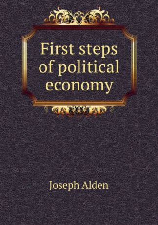 Joseph Alden First steps of political economy