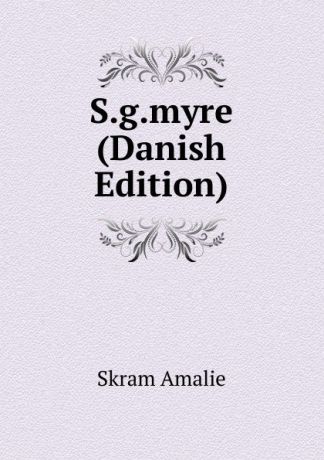 Skram Amalie S.g.myre (Danish Edition)