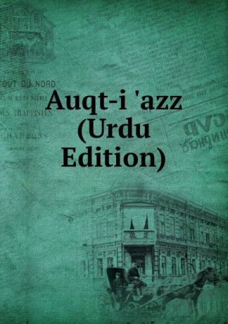 Auqt-i .azz (Urdu Edition)