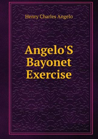 Henry Charles Angelo Angelo.S Bayonet Exercise