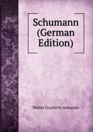 Walter Gualtério Armando Schumann (German Edition)