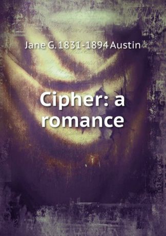 Jane G. 1831-1894 Austin Cipher: a romance