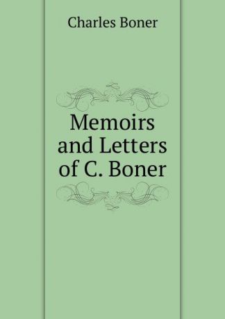 Charles Boner Memoirs and Letters of C. Boner