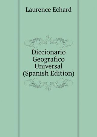 Laurence Echard Diccionario Geografico Universal (Spanish Edition)