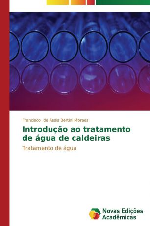 de Assis Bertini Moraes Francisco Introducao ao tratamento de agua de caldeiras