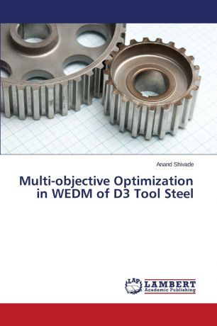 Shivade Anand Multi-objective Optimization in WEDM of D3 Tool Steel
