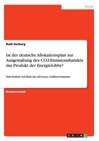 Ruth Herberg Ist der deutsche Allokationsplan zur Ausgestaltung des CO2-Emissionshandels das Produkt der Energielobby.