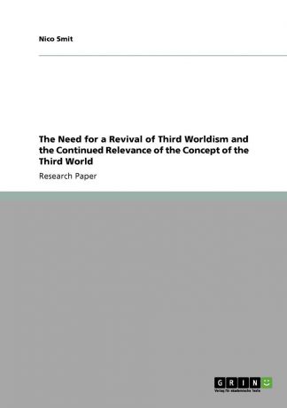 Nico Smit The Need for a Revival of Third Worldism and the Continued Relevance of the Concept of the Third World