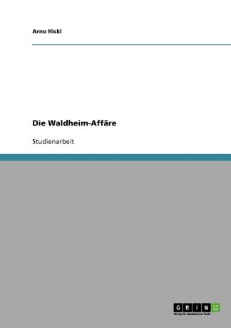 Arno Hickl Die Waldheim-Affare