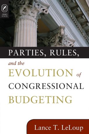 LANCE T LELOUP PARTIES RULES EVOLUTION OF CONG BUDG