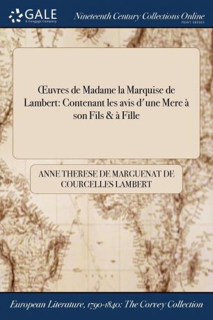 Anne Therese de Marguenat de Co Lambert OEuvres de Madame la Marquise de Lambert. Contenant les avis d.une Mere a son Fils . a Fille
