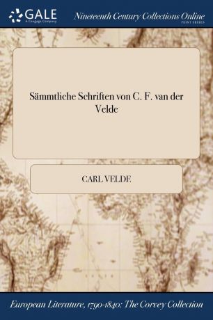 Carl Velde Sammtliche Schriften von C. F. van der Velde