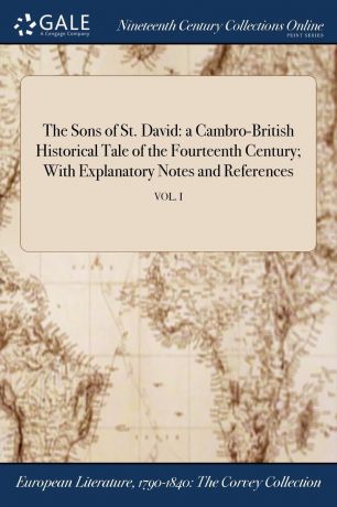 M. l'abbé Trochon The Sons of St. David. a Cambro-British Historical Tale of the Fourteenth Century; With Explanatory Notes and References; VOL. I