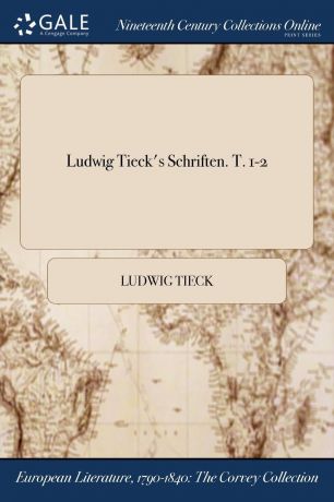 Ludwig Tieck Ludwig Tieck.s Schriften. T. 1-2