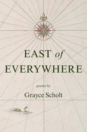 Grayce Scholt East of Everywhere