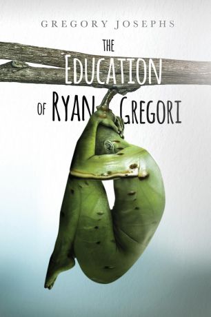 Gregory Josephs The Education of Ryan Gregori