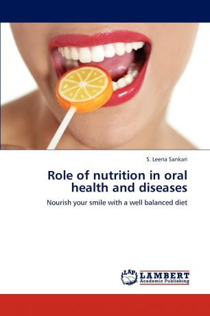 S. Leena Sankari Role of Nutrition in Oral Health and Diseases