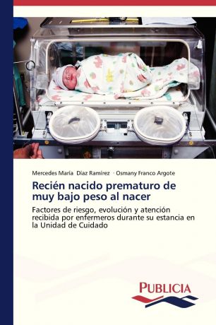 Díaz Ramírez Mercedes María, Franco Argote Osmany Recien nacido prematuro de muy bajo peso al nacer