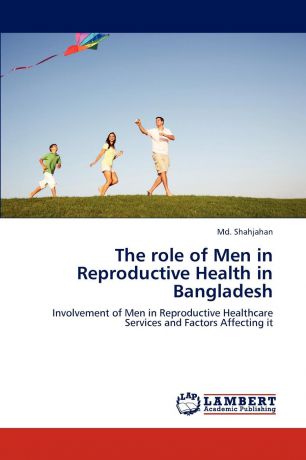 Md. Shahjahan The role of Men in Reproductive Health in Bangladesh