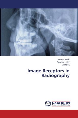 Malik Mamta, Laller Sanjeev, L. Ashok Image Receptors in Radiography