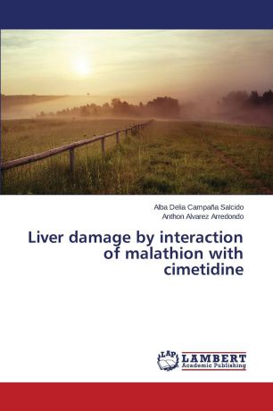Campaña Salcido Alba Delia, Alvarez Arredondo Anthon Liver damage by interaction of malathion with cimetidine