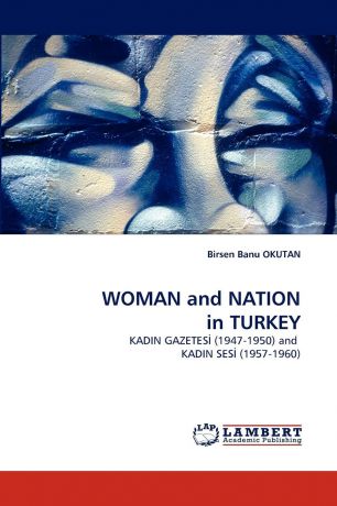 Birsen Banu Okutan Woman and Nation in Turkey