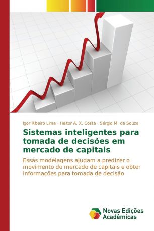 Lima Igor Ribeiro, Costa Heitor A. X., Souza Sérgio M. de Sistemas inteligentes para tomada de decisoes em mercado de capitais