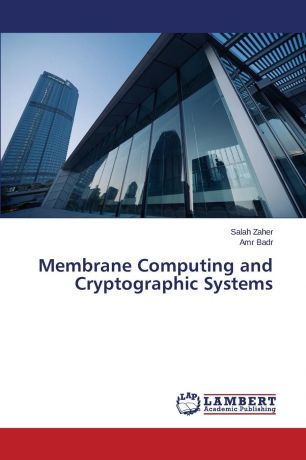 Zaher Salah, Badr Amr Membrane Computing and Cryptographic Systems