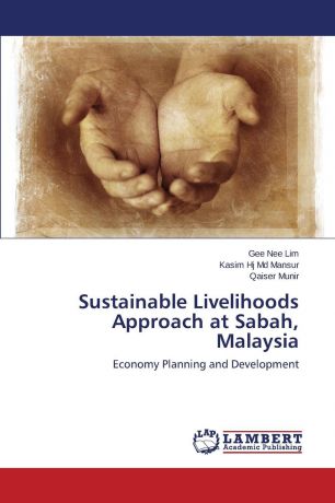 Lim Gee Nee, Hj Md Mansur Kasim, Munir Qaiser Sustainable Livelihoods Approach at Sabah, Malaysia