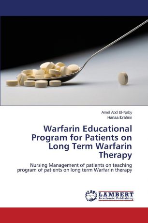 Abd El-Naby Amel, Ibrahim Hanaa Warfarin Educational Program for Patients on Long Term Warfarin Therapy
